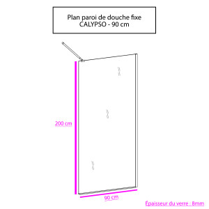 Paroi de douche fixe CALYPSO verre 8 mm - 90 cm